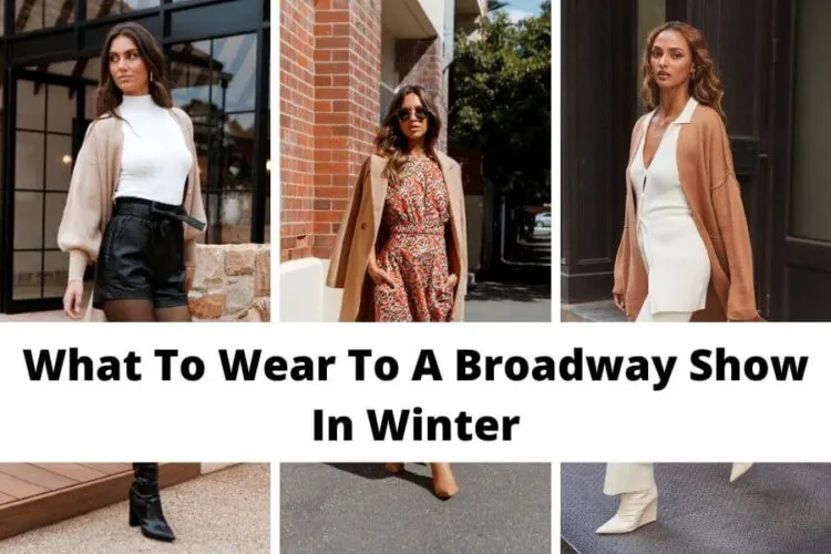 What To Wear To A Broadway Show In Winter | An Ultimate Guide