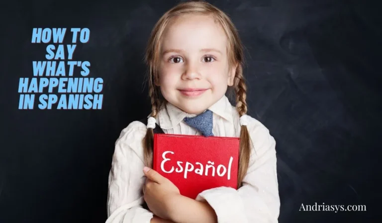 How To Say What’s Happening In Spanish: A Concise Guide