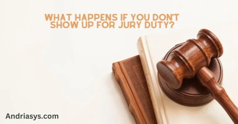 What Happens If You Don’t Show Up For Jury Duty?